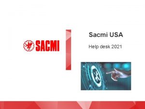 Sacmi USA Help desk 2021 Agenda 1 Introduction