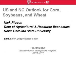 US and NC Outlook for Corn Soybeans and