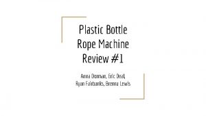 Plastic Bottle Rope Machine Review 1 Anna Dorman