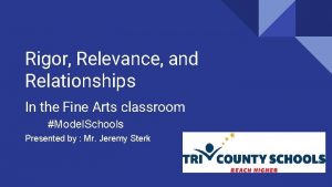 Rigor Relevance and Relationships In the Fine Arts