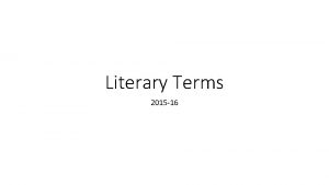 Literary Terms 2015 16 Allusion A reference to