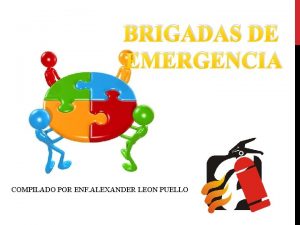 BRIGADAS DE EMERGENCIA COMPILADO POR ENF ALEXANDER LEON