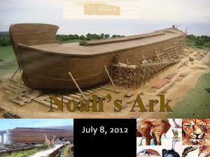 Noahs Ark July 8 2012 Noahs Ark Literal