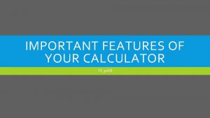 IMPORTANT FEATURES OF YOUR CALCULATOR TI30 XII LEARNING