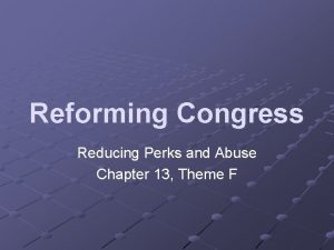 Reforming Congress Reducing Perks and Abuse Chapter 13