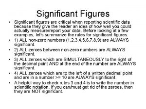 Significant Figures Significant figures are critical when reporting