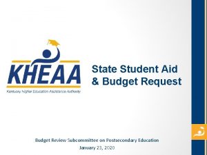 State Student Aid Budget Request Budget Review Subcommittee