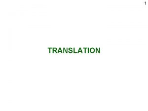 1 TRANSLATION 2 TRANSLATION INTRODUCTION Protein amino acid