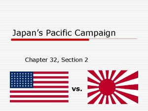 Japans Pacific Campaign Chapter 32 Section 2 vs