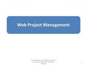 Web Project Management Basharat Mahmood COMSATS Institute of
