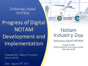 Delivering Digital NOTAMs Progress of Digital NOTAM Development