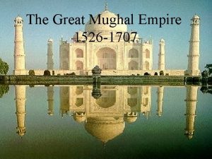The Great Mughal Empire 1526 1707 Introduction Under