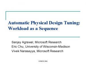 Automatic Physical Design Tuning Workload as a Sequence