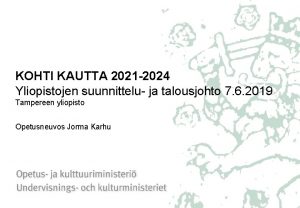 KOHTI KAUTTA 2021 2024 Yliopistojen suunnittelu ja talousjohto