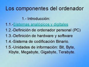 Los componentes del ordenador 1 Introduccin 1 1