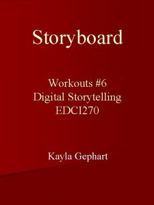 Storyboard Workouts 6 Digital Storytelling EDCI 270 Kayla