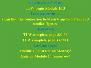 Objectives 232016 TLW begin Module 10 3 I