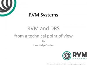 RVM Systems RVM and DRS from a technical