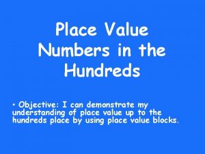 Place Value Numbers in the Hundreds Objective I