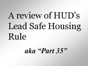 A review of HUDs Lead Safe Housing Rule