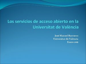 Los servicios de acceso abierto en la Universitat