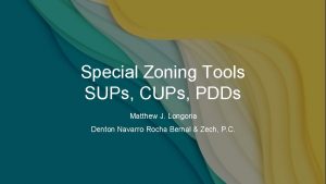 Special Zoning Tools SUPs CUPs PDDs Matthew J