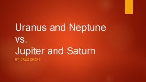 Uranus and Neptune vs Jupiter and Saturn BY