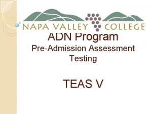 ADN Program PreAdmission Assessment Testing TEAS V BACKGROUND