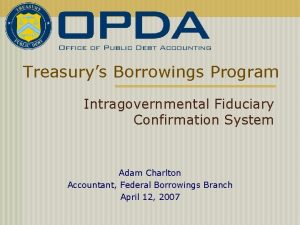 Treasurys Borrowings Program Intragovernmental Fiduciary Confirmation System Adam