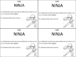 Dfi NINJA La matresse ne doit pas reconnatre