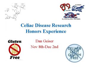 Celiac Disease Research Honors Experience Dan Geiser Nov