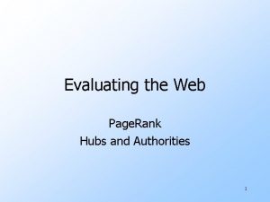 Evaluating the Web Page Rank Hubs and Authorities