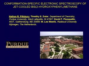 CONFORMATIONSPECIFIC ELECTRONIC SPECTROSCOPY OF JETCOOLED BIS2 HYDROXYPHENYLMETHANE Nathan