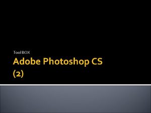Tool BOX Adobe Photoshop CS 2 TOOL BOX
