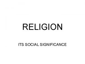 RELIGION ITS SOCIAL SIGNIFICANCE THE POWER OF RELIGION