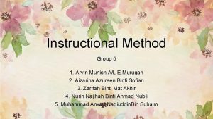Instructional Method Group 5 1 Arvin Munish AL