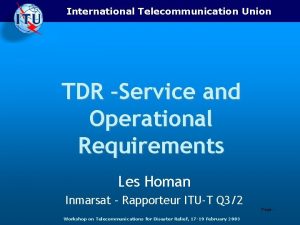 International Telecommunication Union TDR Service and Operational Requirements