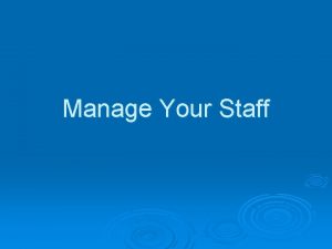 Manage Your Staff Objectives Lead your employees by