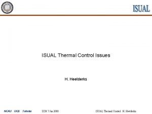 ISUAL Thermal Control Issues H Heetderks NCKU UCB