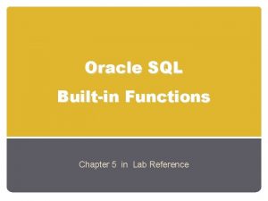 Oracle SQL Builtin Functions Chapter 5 in Lab