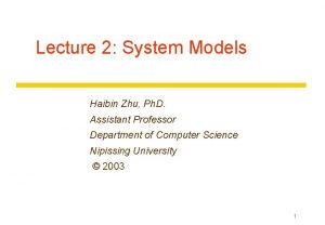 Lecture 2 System Models Haibin Zhu Ph D