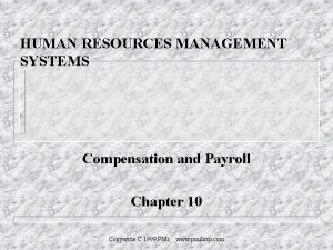 HUMAN RESOURCES MANAGEMENT SYSTEMS Compensation and Payroll Chapter