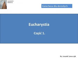 Parafia NSPJ Mysowice Katecheza dla dorosych Eucharystia Cz