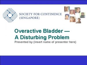 Overactive Bladder A Disturbing Problem Presented by insert