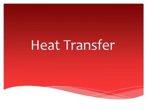 Heat Transfer Heat Conduction Key Question How does