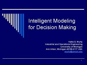 Intelligent Modeling for Decision Making Katta G Murty