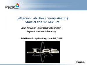 Jefferson Lab Users Group Meeting Start of the