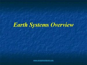 Earth Systems Overview www assignmentpoint com Earth Systems