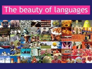 The beauty of languages Another language makes you