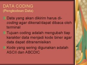 DATA CODING Pengkodean Data Data yang akan dikirim